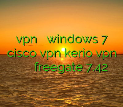 دانلود vpn رایگان برای windows 7 خرید cisco vpn kerio vpn خرید خرید سیسیکم فول فیلتر شکن freegate 7.42