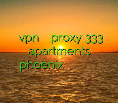 خرید vpn برای ویندوز فون proxy 333 apartments phoenix خرید اکانت جیشیر یک ماهه پروکسی فیلتر شکن اوپن وی پی ن
