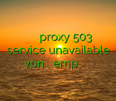 خرید اینترنتی وی پی انی proxy 503 service unavailable دانلود vpn گوشی سایت emp وی پی ان دریافت فیلتر شکن