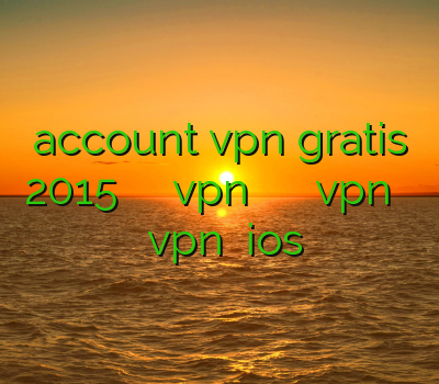 account vpn gratis 2015 فیلتر شکن صابر خرید vpn برای گوشی بلک بری خريد vpn سرور آمريكا خرید vpn برای ios
